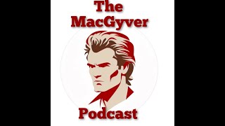 The MacGyver Podcast Ep 1mp4 [upl. by Anrat38]