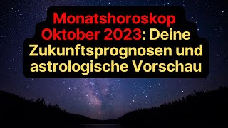 Monatshoroskop Oktober 2023 Deine Zukunftsprognosen und astrologische Vorschau horoskop [upl. by Alhahs80]