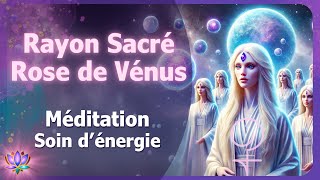 20 MIN 💫 Rayon Sacré Rose de Vénus 💫 Méditation Soin dénergie 🧘‍♀️ Galactiques 🎧 Féminin Sacré 💫 [upl. by Norda]