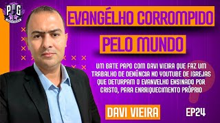 DAVI VIEIRA  EVANGÉLHO CORROMPIDO PELO MUNDO  PODCAST  EP24 [upl. by Gaut]