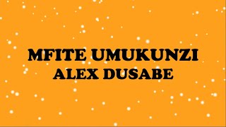 Mfite Umukunzi by alex dusabe lyrics indirimbo yimana [upl. by Yednil]