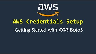 AWS Boto3 and AWS Credentials Configuration Settings for Boto 3 Python Tutorial [upl. by Eillat]