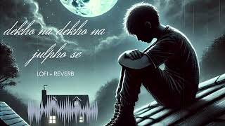 dekho na dekho na  song  slowed  reverb [upl. by Pestana670]