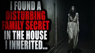 quotI Found A Disturbing Family Secret In The House I Inheritedquot  Creepypasta Storytime [upl. by Athal]