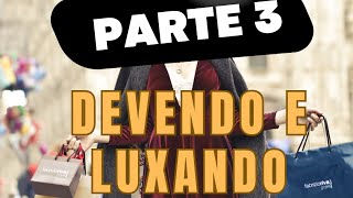 Devendo e luxando  Parte 3 [upl. by Dell513]