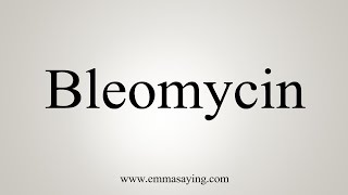 How To Say Bleomycin [upl. by Jacklyn73]