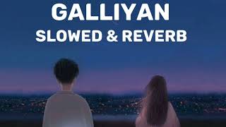 GALLIYAN  SLOWED amp REVERB SONG EK VILLAIN MOVIE SONG [upl. by Aniluap]