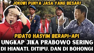 PIDATO HASYIM UNGKAP JIKA PRABOWO SERING DI HIANATI DAN DITIPU DI POLITIK [upl. by Oreves]