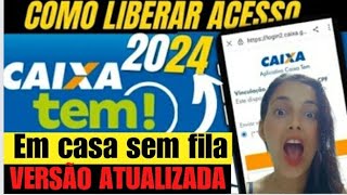 🚨 LIBERE SEU ACESSO NO CAIXA TEM AGORA SEM PRECISAR IR NA CAIXA ECONÔMICA Versão atualizada 2024 [upl. by Southworth]