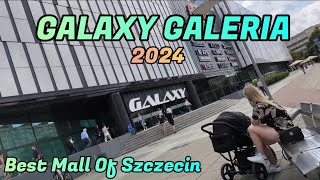 GALAXY Centrum Szczecin Poland  FULL TOUR 2024 AUGUST  4K 60P GALAXY GALERIA [upl. by Dymphia19]