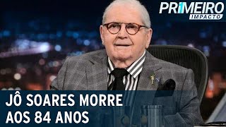 Ator e humorista Jô Soares morre aos 84 anos em São Paulo  Primeiro Impacto 050822 [upl. by Ailalue177]