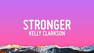 Kelly Clarkson  Stronger Lyrics [upl. by Len139]