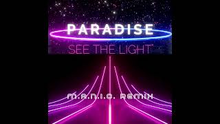 Paradise  See The Light  MANIC Remix Club Mix [upl. by Anoerb320]