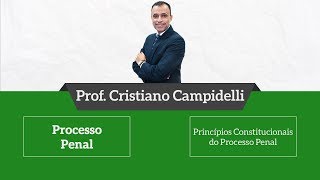 Processo Penal  Princípios do Processo Penal  Prof Cristiano Campidelli [upl. by Elletnohs]