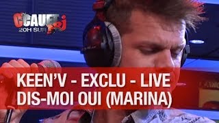 EXCLU  KeenV  Dismoi oui Marina  Live  CCauet sur NRJ [upl. by Tongue]