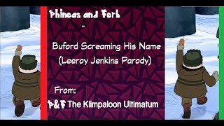 Phineas and Ferb  Buford Screaming His NameLeeroy Jenkins Parody [upl. by Atikan]