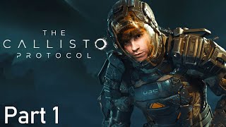 THE CALLISTO PROTOCOL  Part 1 DEAD SPACE Gameplay Walkthrough [upl. by Ahsirtap917]