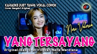 Yang Tersayang Karaoke Duet Tanpa Vokal Cowok Imam S Arifin Ft Nana Mardiana CoverNuri Valeria [upl. by Ibrad]