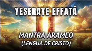 🌟 YESERAYE EFFATÁ  MANTRA EN ARAMEO  PARA ABRIR CAMINOS Y CUMPLIR DESEOS 💫 PROSPERIDAD 🌟🕊️ [upl. by Patrica308]