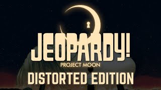 Project Moon Jeopardy Distorted Edition [upl. by Alvan]