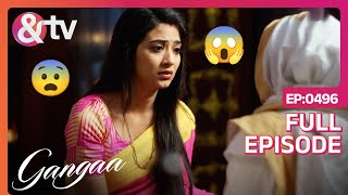 क्यों डर रही हैं Ganga  Gangaa  Full Ep 496  andtvchannel [upl. by Garneau]