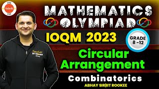 Circular Arrangement  Combinatorics  Maths Olympiad  Grade 8 12  IOQM 2023  Abhay Sir  VOS [upl. by Ettelocin]