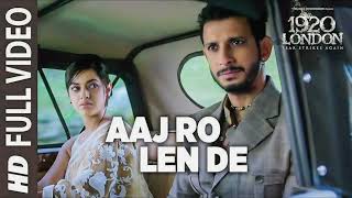 Aaj Ro Len De Lyrical  1920 LONDON  Sharman Joshi Meera Chopra Shaarib and Toshi [upl. by Ron]