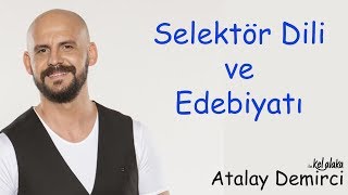 Atalay Demirci ile Kel Alaka  Selektör Dili ve Edebiyatı Full Tek Part [upl. by Annaed]