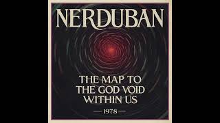 Nerduban  The Map to The God Void Within Us 1978 Full Album [upl. by Rus]