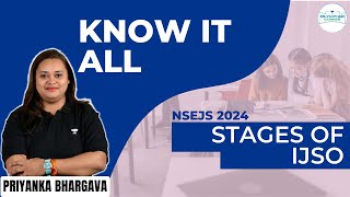 Know All About The Stages of IJSO  NSEJS 2024  Priyanka Bhargava [upl. by Eronel855]