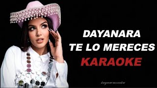 Dayanara  Te Lo Mereces • Karaoke [upl. by Irim]