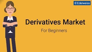 Derivatives Market For Beginners  Edelweiss Wealth Management [upl. by Gilberta]