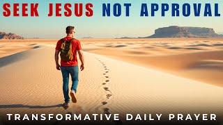 Tired of Seeking Approval Jesus’ Reward Awaits the Humble  Devotional amp Daily Prayer [upl. by High465]