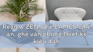 Review ZEN Ghế EAMES Ghế ăn ghế văn phòng thiết kế kiểu dáng hiện đại sang trọng cao cấp [upl. by Nedah856]