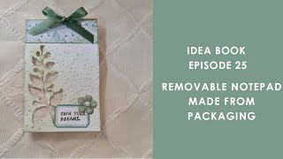 IDEA BOOK  EPISODE 25  REMOVABLE NOTEPAD USING PACKAGING [upl. by Mathre]