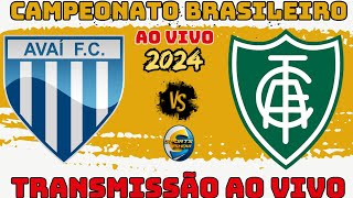 AVAI X AMÉRICA MG  TRANSMISSÃO AO VIVO  CAMPEONATO BRASILEIRO [upl. by Akla]