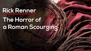 The Horror of a Roman Scourging — Rick Renner [upl. by Nodnil]