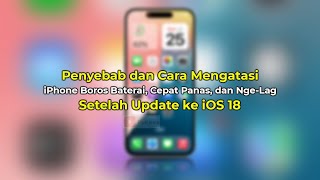 iPhone Ngelag Panas Baterai Cepat Habis Setelah Update iOS 18 Penyebab amp Cara Mengatasinya [upl. by Peterman586]