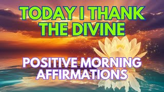 Positive Affirmations Morning  Align Your Vibrations With The Divine  GRATITUDE Affirmations [upl. by Rybma153]