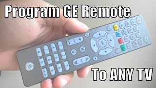 Program GE Universal Remote to Any TV Samsung LG Vizio Hisense Sony and More [upl. by Loughlin]