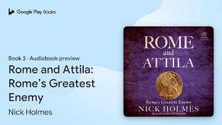 Rome and Attila Rome’s Greatest Enemy Book 3 by Nick Holmes · Audiobook preview [upl. by Bose]