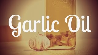 Garlic Oil  Homemade Kitchen Essential [upl. by Adnalohs342]