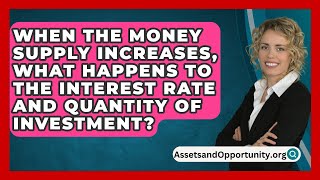 When The Money Supply Increases What Happens To The Interest Rate And Quantity Of Investment [upl. by Giorgi496]