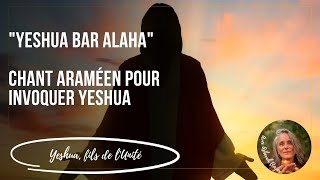 Chant araméen pour invoquer Yeshua  Yeshua bar Alaha [upl. by Anamuj]