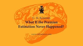 C M Kosemen What If the Permian Extinction Never Happened [upl. by Nyrem924]