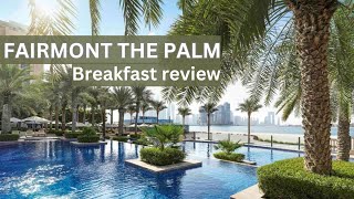 FAIRMONT THE PALM  RESORTS in DUBAIBREAKFAST review WHERE TO EAT IN DUBAI BEST DUBAI HOTELS [upl. by Yllah]