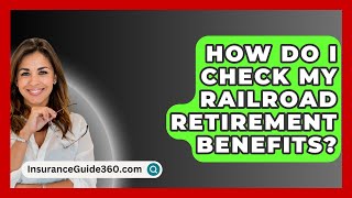 How Do I Check My Railroad Retirement Benefits  InsuranceGuide360com [upl. by Anelrahc22]