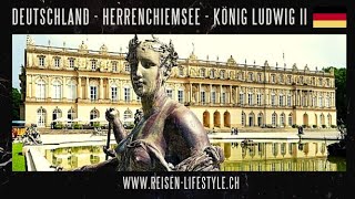 Deutschland  Schloss Herrenchiemsee  Alles wichtige über König Ludwig II  reisenlifestylech [upl. by Nnaesor]