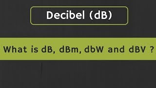 Decibel dB What is dB dBm dBW and dBV in Electronics Difference between dB and dBm [upl. by Akinnor]