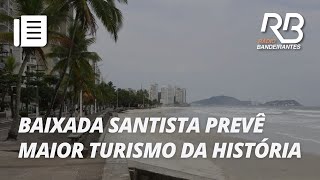 Baixada Santista tem previsão do melhor ano da história do turismo  Manhã Bandeirantes [upl. by Phillips]